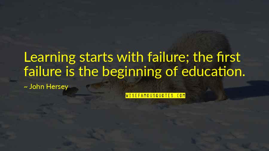 Boulais Restaurant Quotes By John Hersey: Learning starts with failure; the first failure is