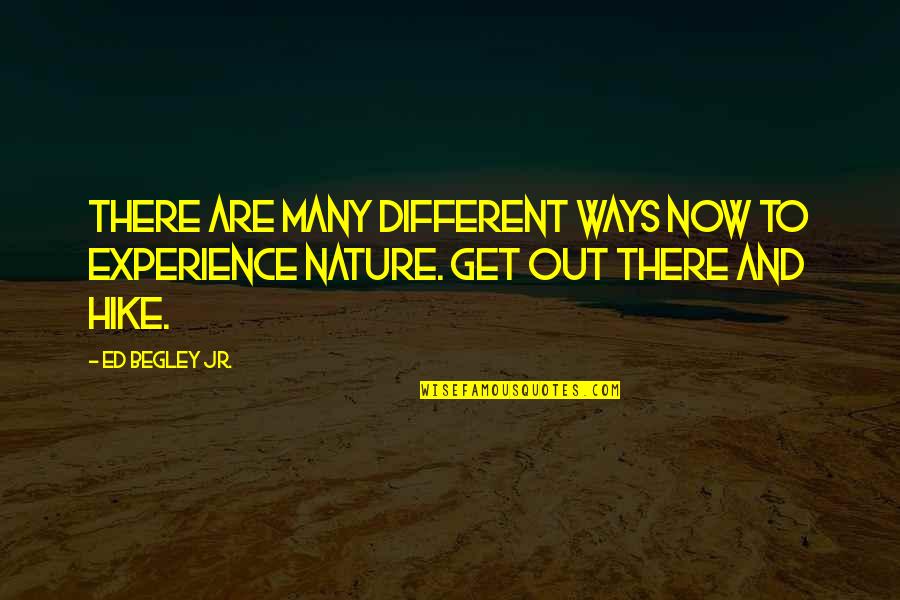 Boulaye Quotes By Ed Begley Jr.: There are many different ways now to experience