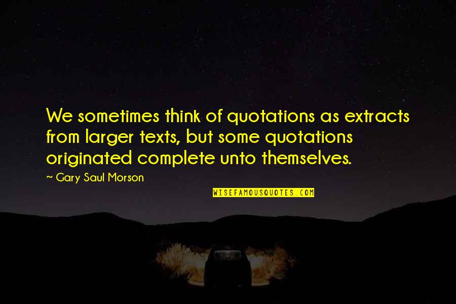 Bouldy Hades Quotes By Gary Saul Morson: We sometimes think of quotations as extracts from