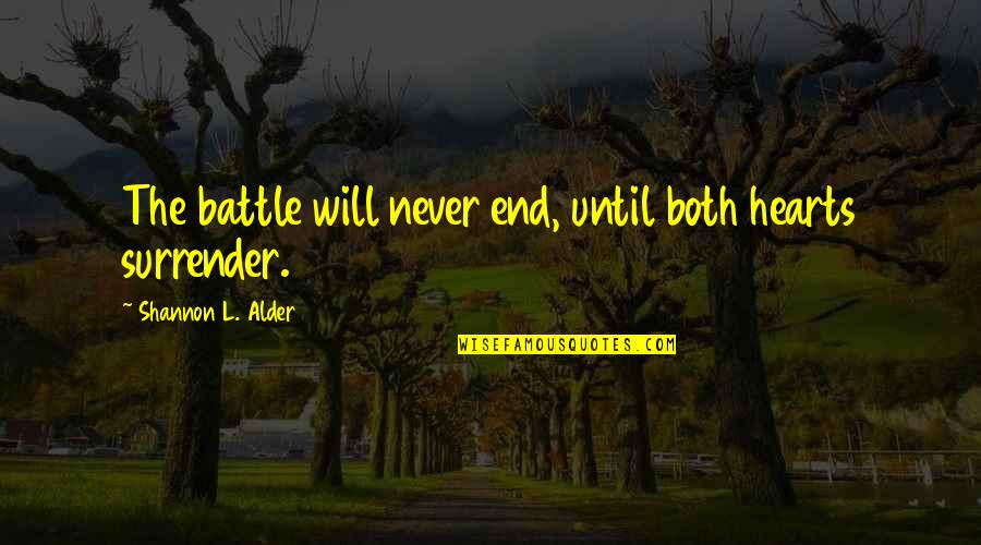 Boultinghouse Obituary Quotes By Shannon L. Alder: The battle will never end, until both hearts