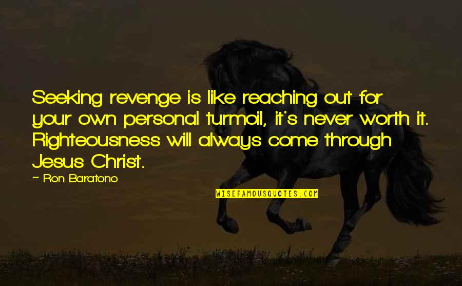 Boutet Welding Quotes By Ron Baratono: Seeking revenge is like reaching out for your