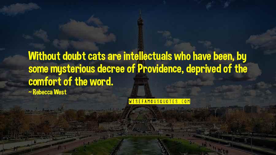 Bouthillette Quotes By Rebecca West: Without doubt cats are intellectuals who have been,