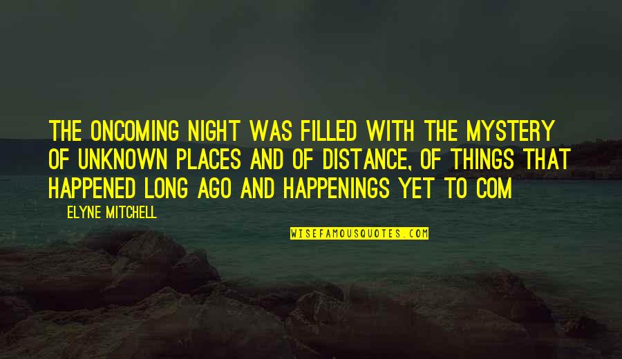 Bouveret Artist Quotes By Elyne Mitchell: The oncoming night was filled with the mystery