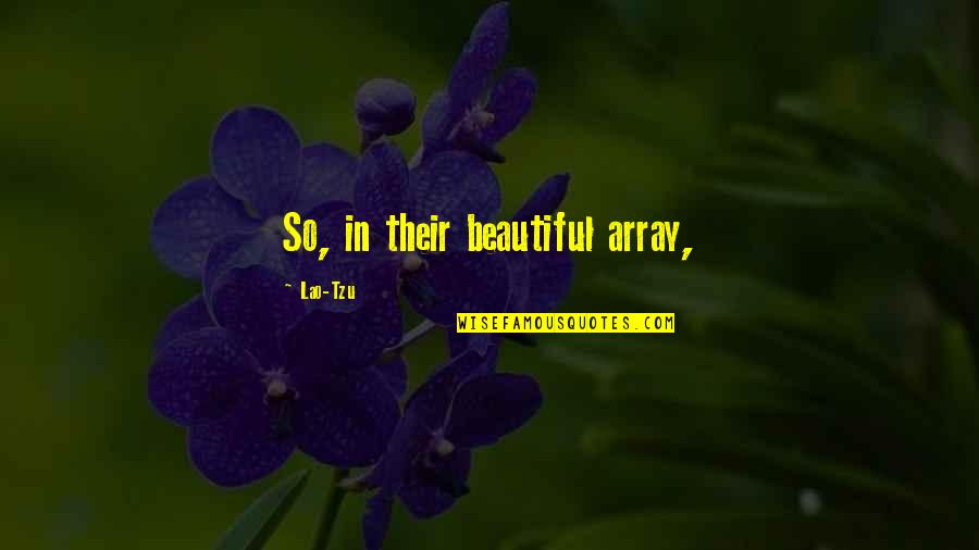 Bouza Wine Quotes By Lao-Tzu: So, in their beautiful array,