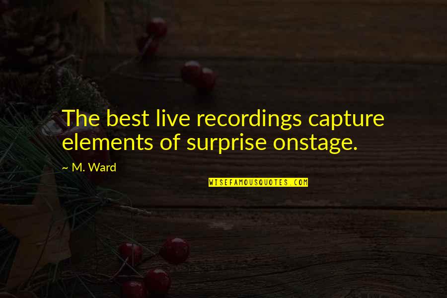 Boxing After Dark Quotes By M. Ward: The best live recordings capture elements of surprise