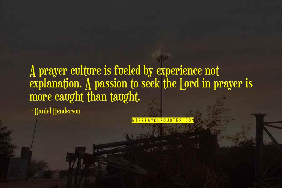 Boy Banats Quotes By Daniel Henderson: A prayer culture is fueled by experience not