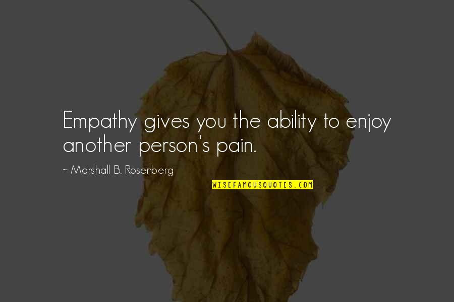 Boyack Beck Quotes By Marshall B. Rosenberg: Empathy gives you the ability to enjoy another