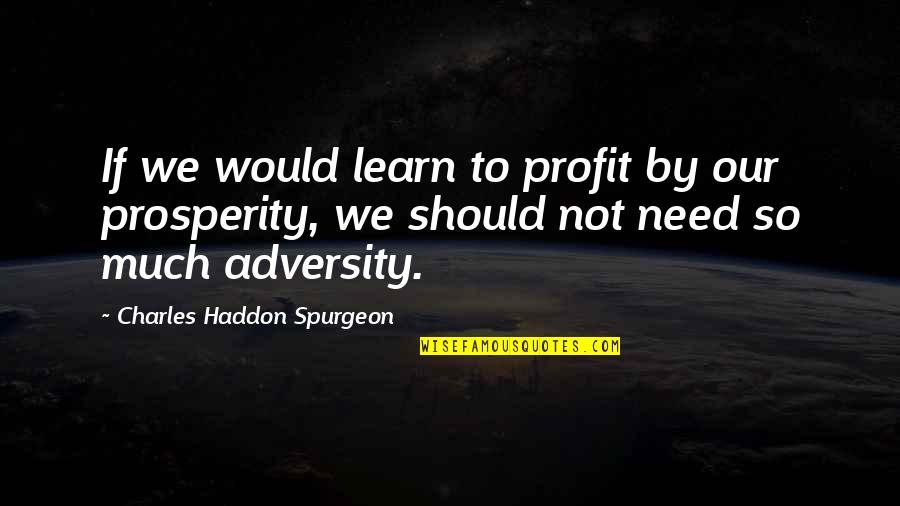 Boyce Watkins Quotes By Charles Haddon Spurgeon: If we would learn to profit by our