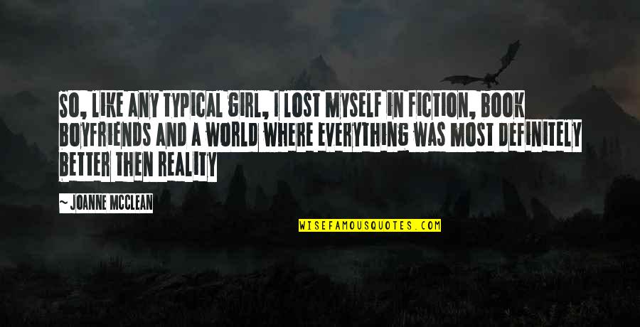 Boyfriends Are Like Quotes By Joanne McClean: So, like any typical girl, I lost myself