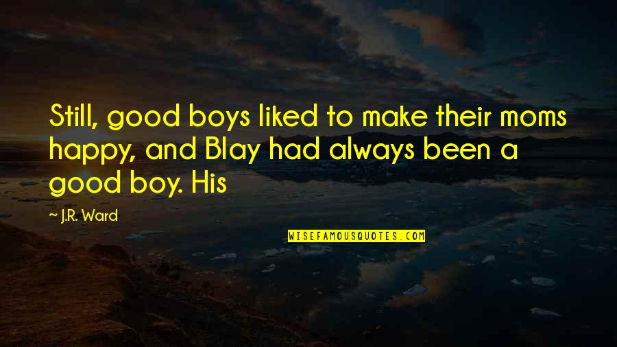 Boys And Their Moms Quotes By J.R. Ward: Still, good boys liked to make their moms