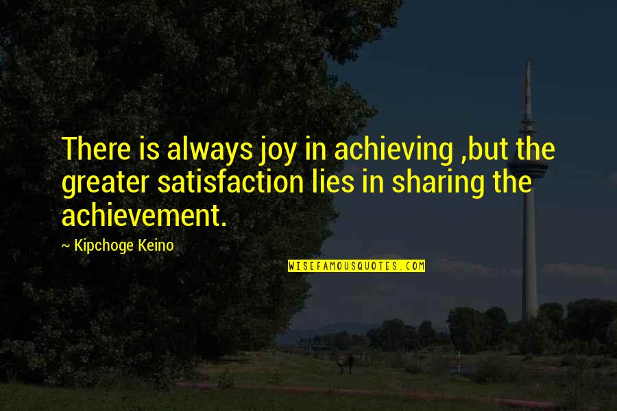 Boys And Their Moms Quotes By Kipchoge Keino: There is always joy in achieving ,but the