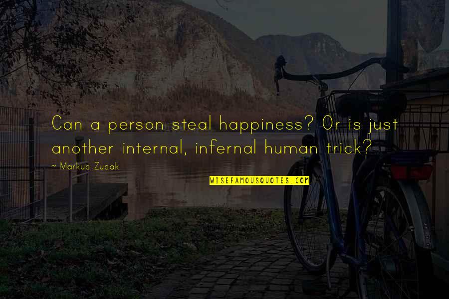 Boys Friendships Quotes By Markus Zusak: Can a person steal happiness? Or is just