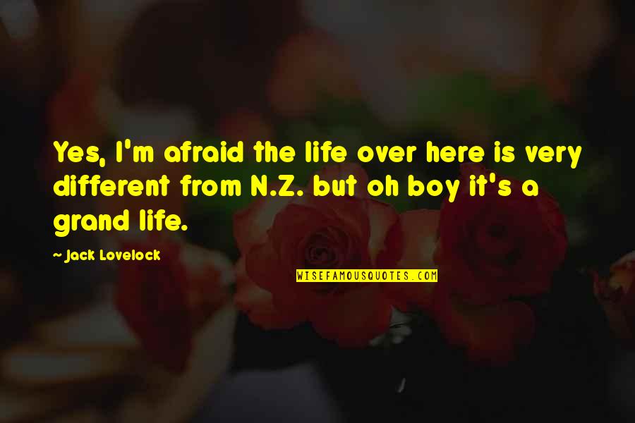 Boys Life Quotes By Jack Lovelock: Yes, I'm afraid the life over here is
