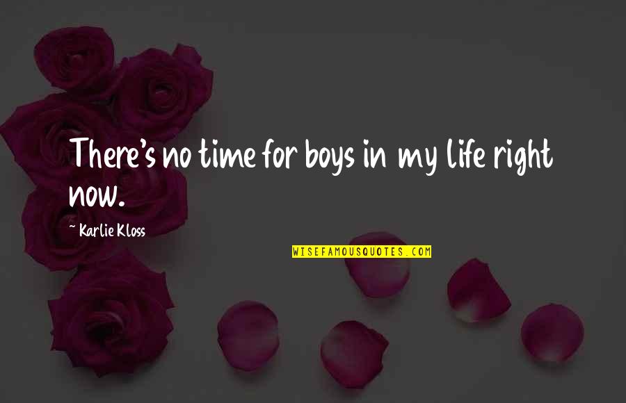 Boys Life Quotes By Karlie Kloss: There's no time for boys in my life