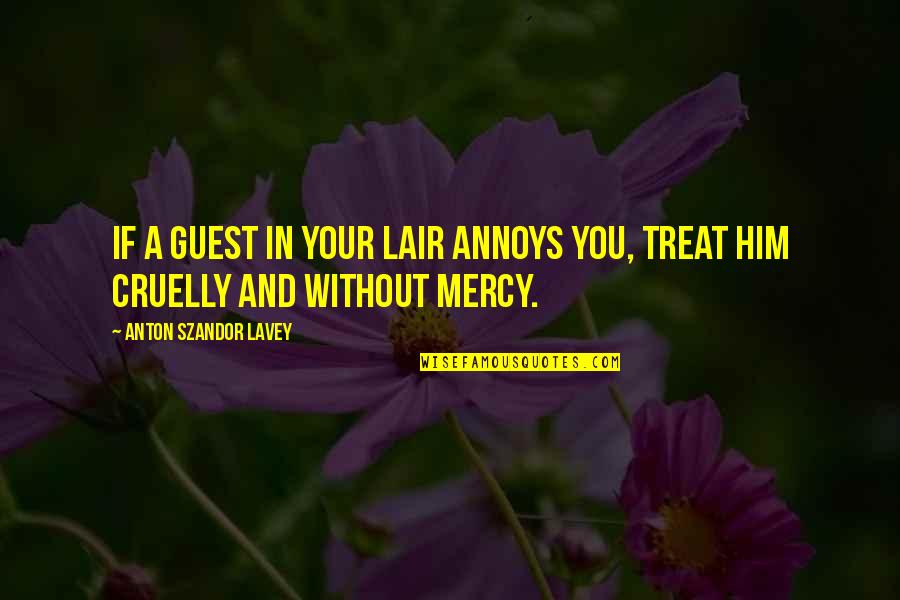 Bozec Turbo Quotes By Anton Szandor LaVey: If a guest in your lair annoys you,