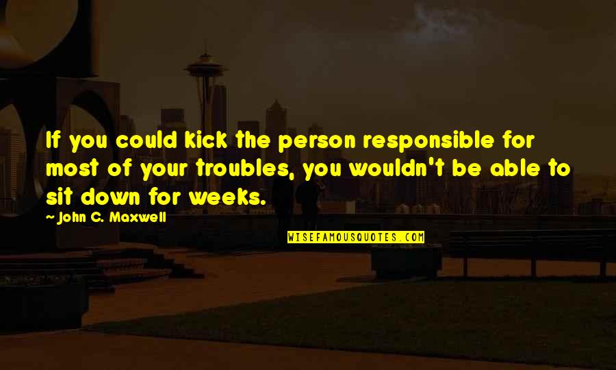 Bozzani Volvo Quotes By John C. Maxwell: If you could kick the person responsible for