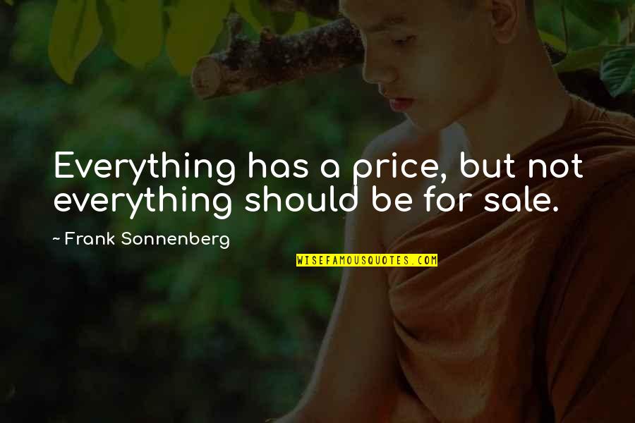 Brab Quotes By Frank Sonnenberg: Everything has a price, but not everything should