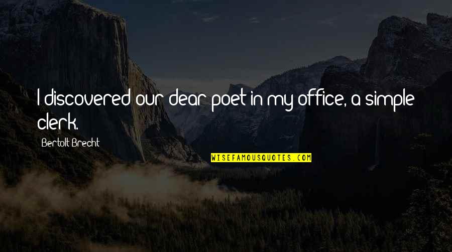 Brad Pitt Movie Quotes By Bertolt Brecht: I discovered our dear poet in my office,