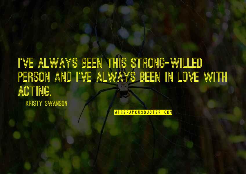 Brad Pitt Movie Quotes By Kristy Swanson: I've always been this strong-willed person and I've