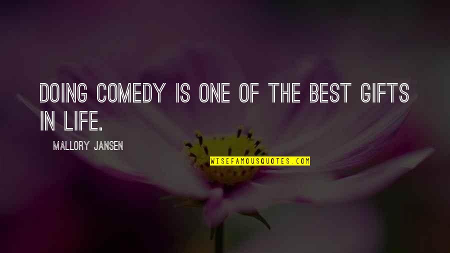 Brain Based Instruction Quotes By Mallory Jansen: Doing comedy is one of the best gifts