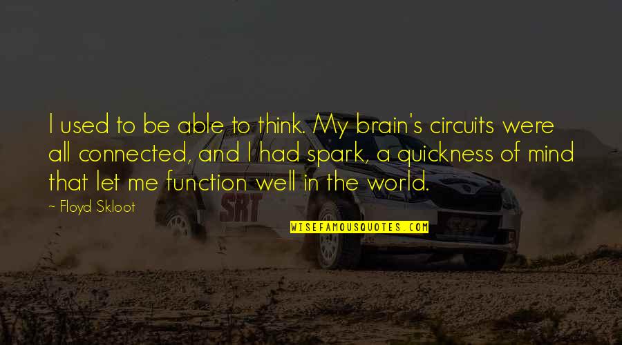 Brain Function Quotes By Floyd Skloot: I used to be able to think. My