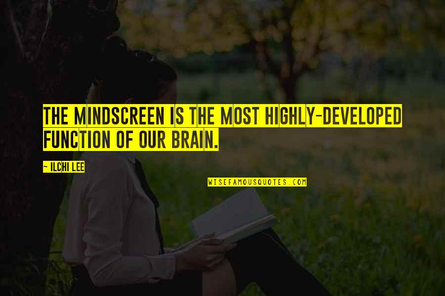 Brain Function Quotes By Ilchi Lee: The MindScreen is the most highly-developed function of