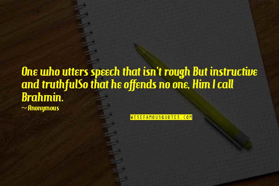 Brajan Amour Quotes By Anonymous: One who utters speech that isn't rough But