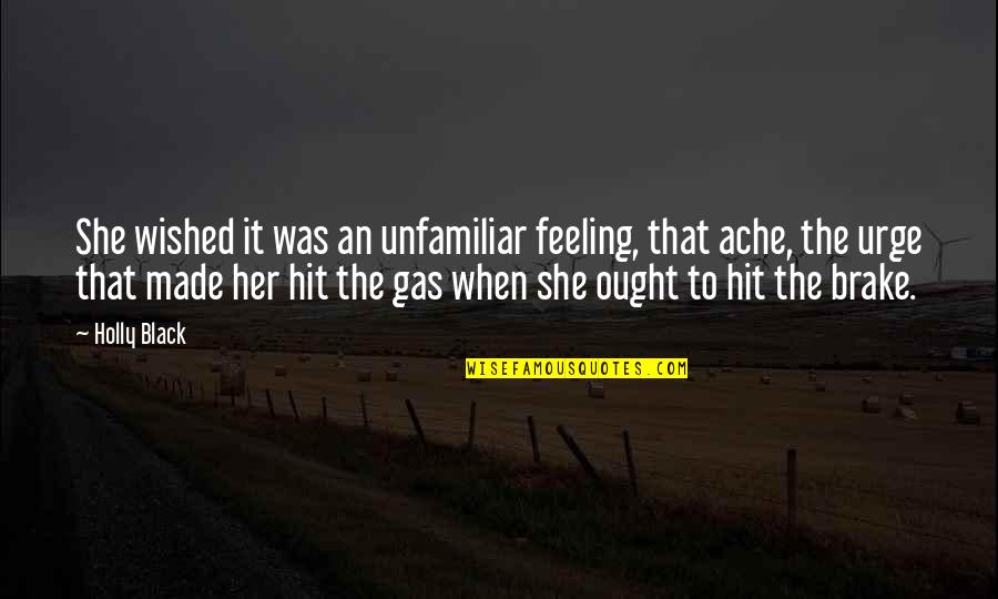 Brake Up Quotes By Holly Black: She wished it was an unfamiliar feeling, that