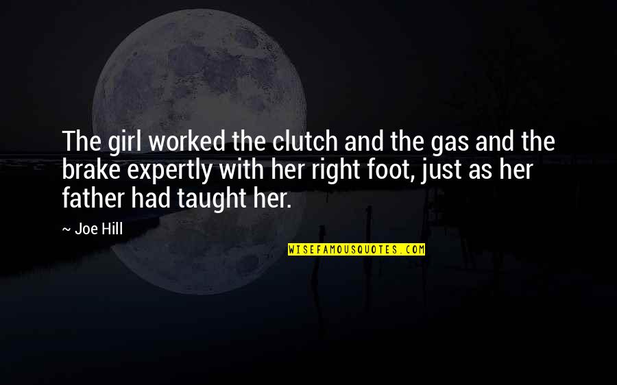 Brake Up Quotes By Joe Hill: The girl worked the clutch and the gas