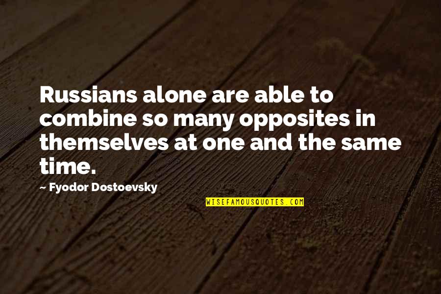 Brambles Company Quotes By Fyodor Dostoevsky: Russians alone are able to combine so many