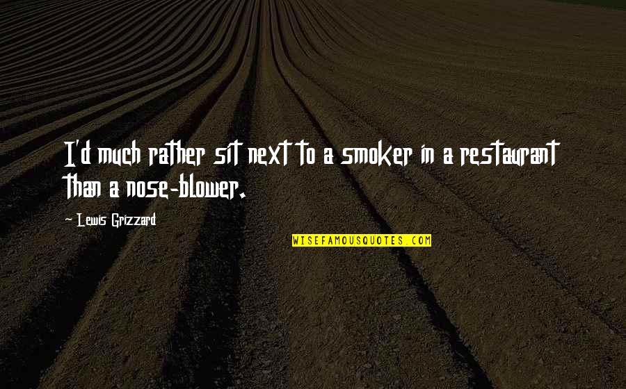 Branch Artinya Quotes By Lewis Grizzard: I'd much rather sit next to a smoker