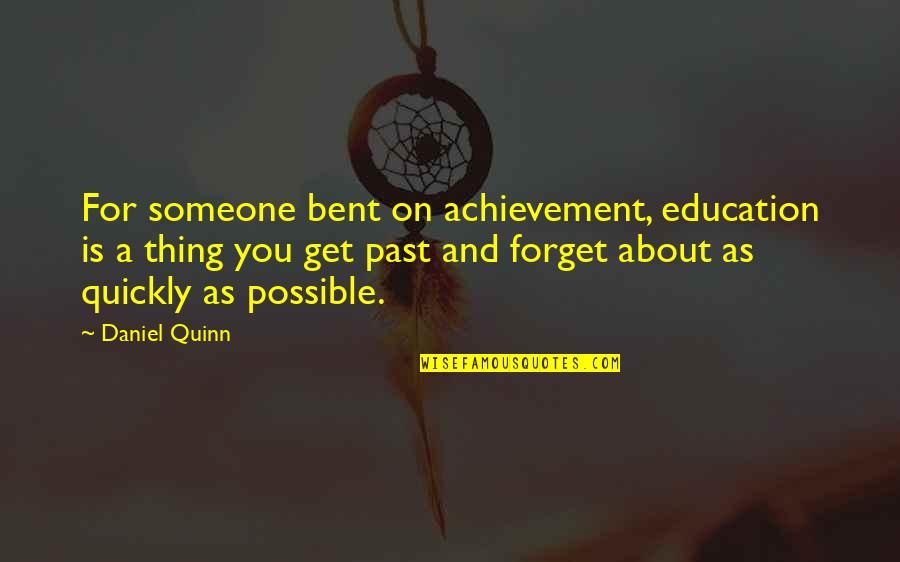 Branchet Assurance Quotes By Daniel Quinn: For someone bent on achievement, education is a