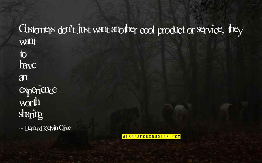 Brand Loyalty Quotes By Bernard Kelvin Clive: Customers don't just want another cool product or