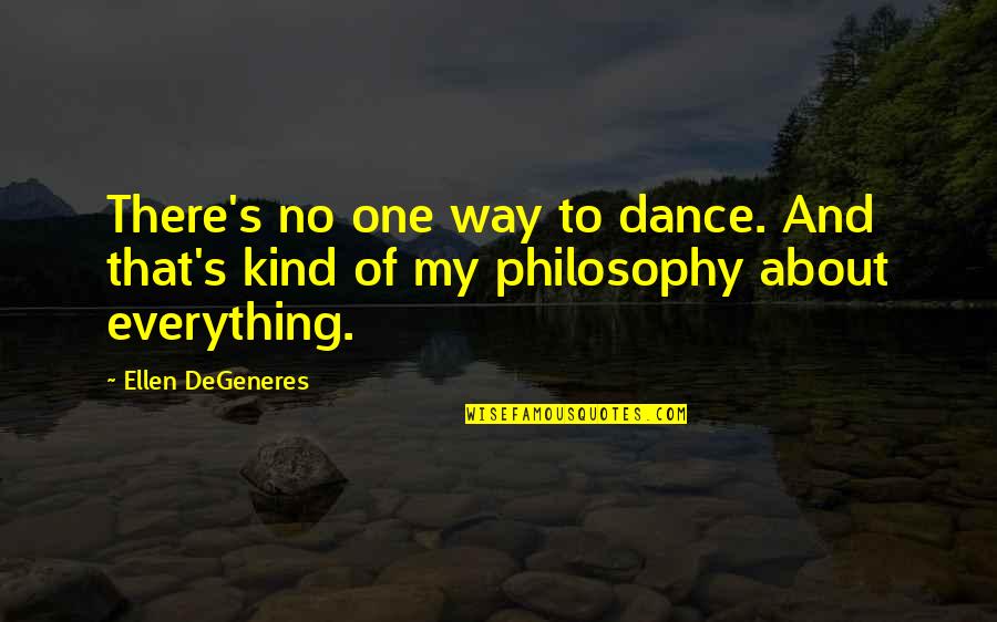 Brand Loyalty Quotes By Ellen DeGeneres: There's no one way to dance. And that's