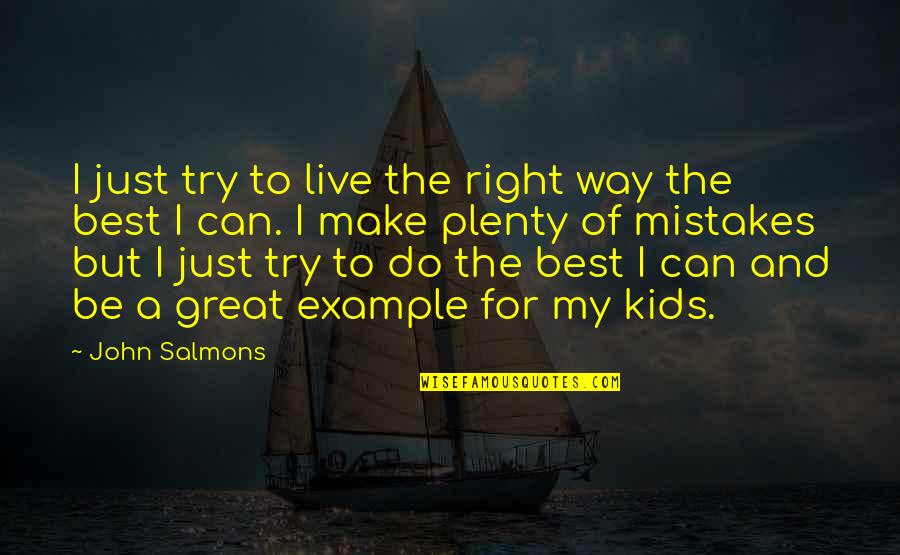 Brand New Beginnings Quotes By John Salmons: I just try to live the right way