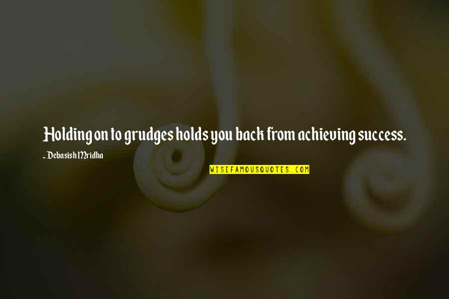 Brandi Maxx Quotes By Debasish Mridha: Holding on to grudges holds you back from