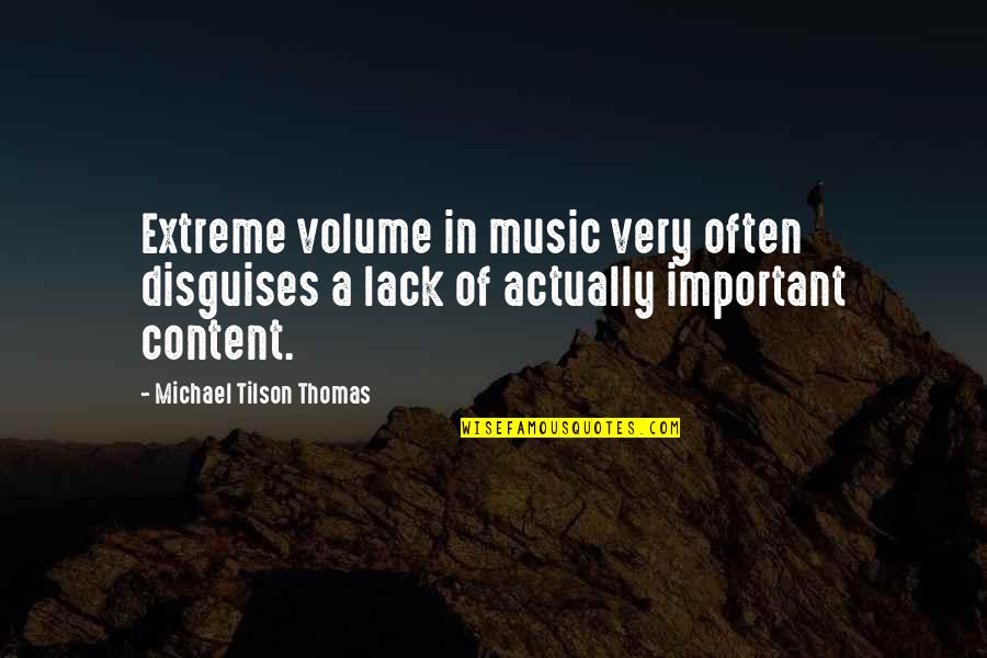 Brandling School Quotes By Michael Tilson Thomas: Extreme volume in music very often disguises a