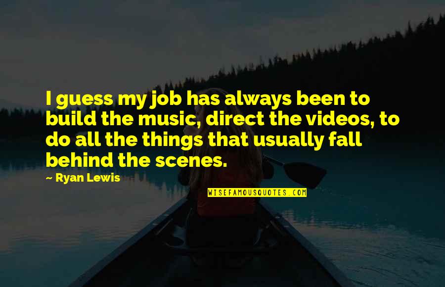 Bransfield Cpa Quotes By Ryan Lewis: I guess my job has always been to