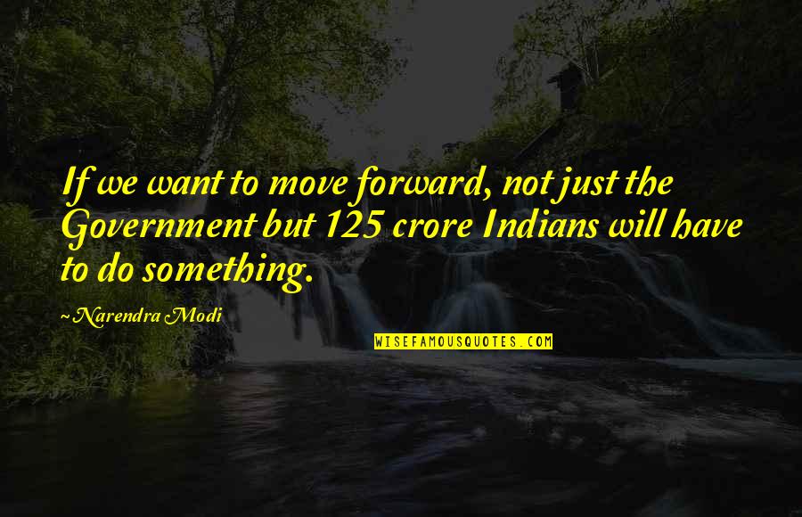 Brasco Quotes By Narendra Modi: If we want to move forward, not just