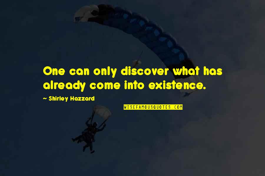 Brasileno Restaurant Quotes By Shirley Hazzard: One can only discover what has already come