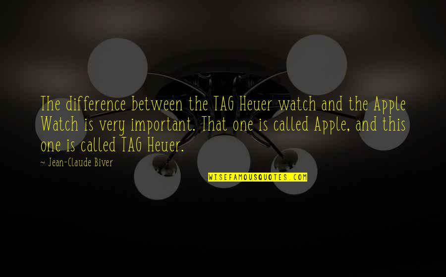 Brauweiler Martin Quotes By Jean-Claude Biver: The difference between the TAG Heuer watch and