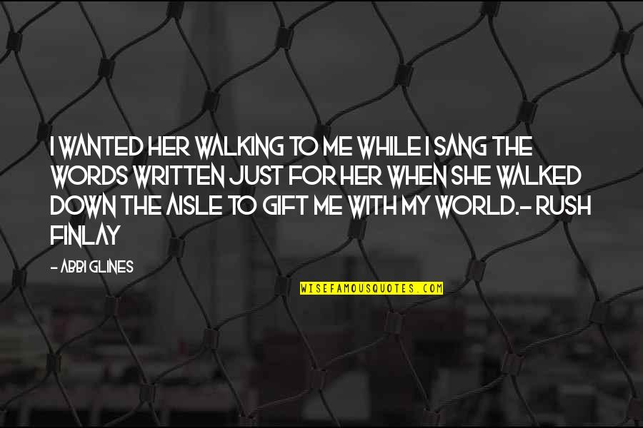 Bravery Old Quotes By Abbi Glines: I wanted her walking to me while I