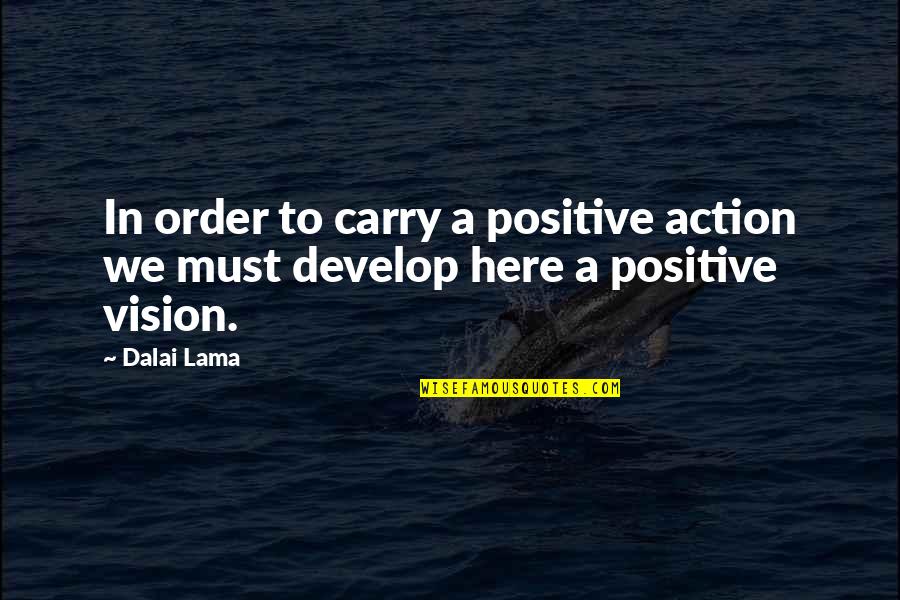 Braziers Gif Quotes By Dalai Lama: In order to carry a positive action we