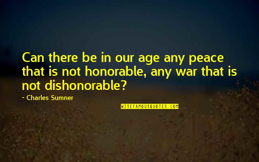 Brca Quotes By Charles Sumner: Can there be in our age any peace