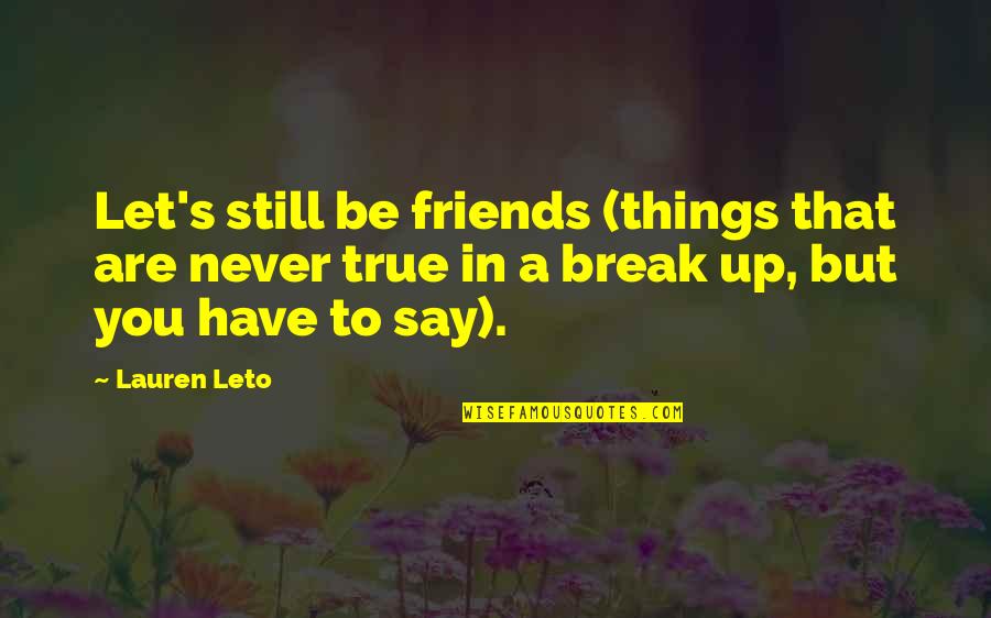 Break Out Love Quotes By Lauren Leto: Let's still be friends (things that are never