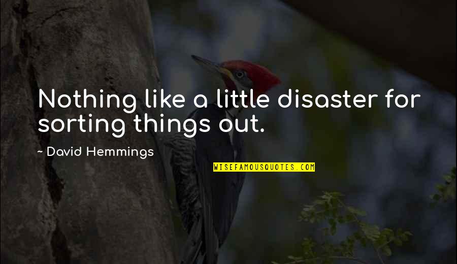 Break Out Of Shell Quotes By David Hemmings: Nothing like a little disaster for sorting things