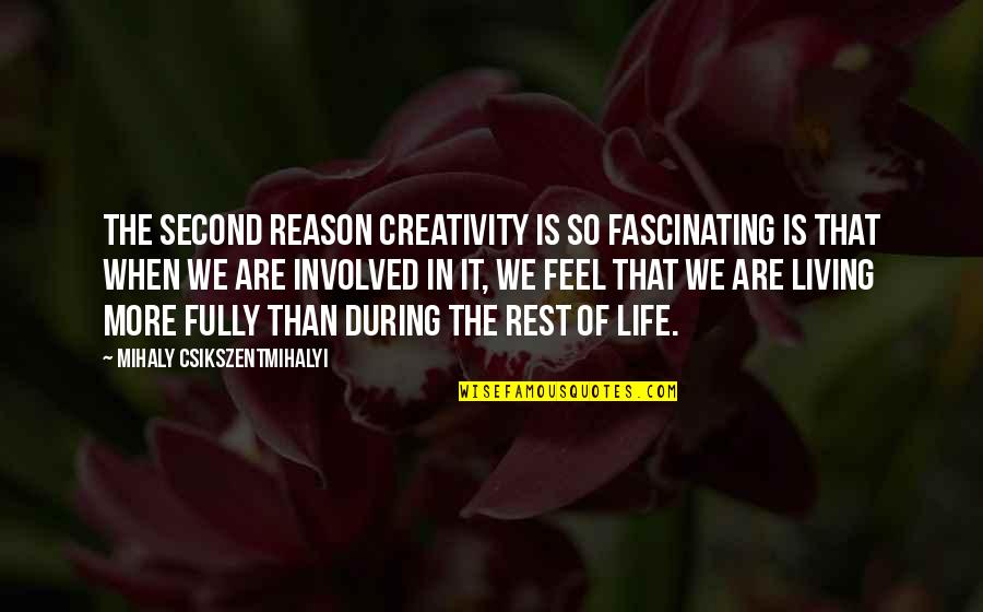 Break Through Relationship Quotes By Mihaly Csikszentmihalyi: The second reason creativity is so fascinating is