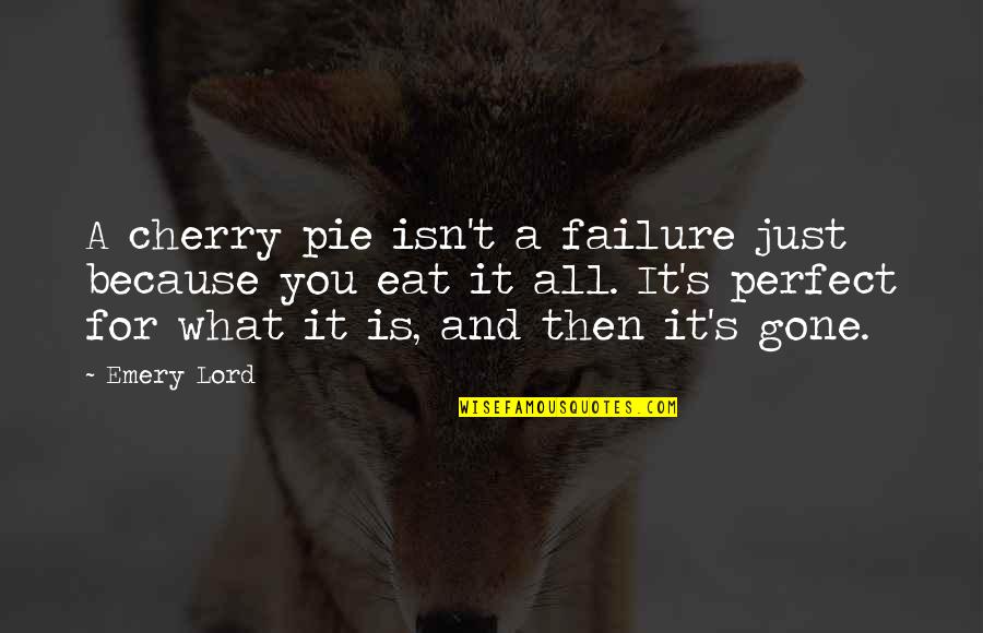 Breakups Quotes By Emery Lord: A cherry pie isn't a failure just because