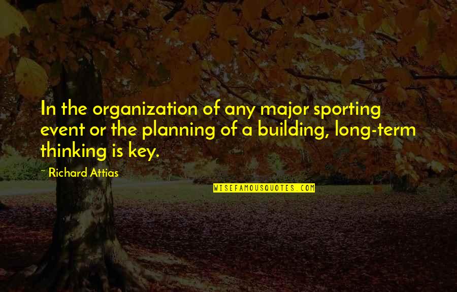 Breakwaters Middletown Quotes By Richard Attias: In the organization of any major sporting event