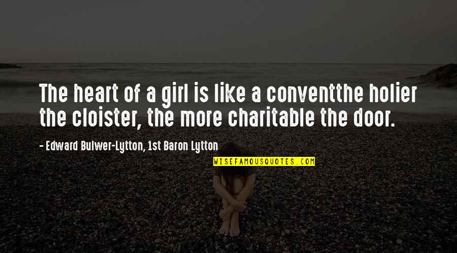 Breast Cancer Strength Quotes By Edward Bulwer-Lytton, 1st Baron Lytton: The heart of a girl is like a